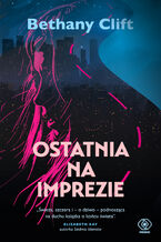 Okładka - Ostatnia na imprezie - Bethany Clift