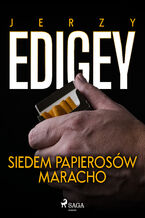 Okładka - Siedem papierosów Maracho - Jerzy Edigey