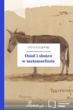 Okładka - Osioł i słońce w metamorfozie - Tytus Czyżewski