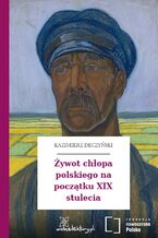 Żywot chłopa polskiego na początku XIX stulecia