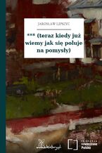 *** (teraz kiedy już wiemy jak się poluje na pomysły)