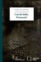 I aż do bólu. Ciemność