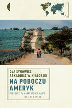 Okładka - Na poboczu Ameryk. Pieszo z Panamy do Kanady - Ola Synowiec, Arkadiusz Winiatorski