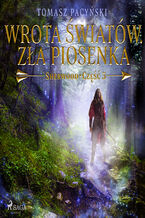 Okładka - Wrota światów. Zła piosenka - Tomasz Pacyński