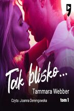 Okładka - Tak blisko... Tom 1 - Tammara Webber