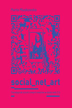 SOCIAL NET ART Paradygmat sztuki nowych mediów w dobie web 2.0