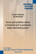 Okładka - Ocena wytrzymałości betonu w konstrukcjach na podstawie badań sklerometrycznych - Leonard Runkiewicz, Jan Sieczkowski