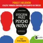 Otoczeni przez psychopatów. Jak rozpracować tych, którzy tobą manipulują