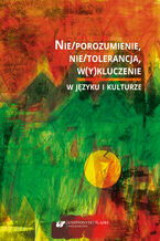 Okładka - Nie/porozumienie, nie/tolerancja, w(y)kluczenie w języku i kulturze - red. Ewa Biłas-Pleszak, Artur Rejter, Katarzyna Sujkowska-Sobisz, Wioletta Wilczek