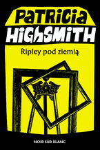 Okładka - Ripley pod ziemią - Patricia Highsmith