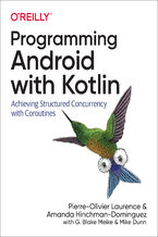 Okładka - Programming Android with Kotlin - Pierre-Olivier Laurence, Amanda Hinchman-Dominguez, G. Blake Meike