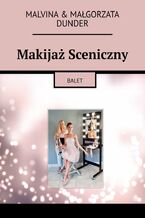 Okładka - Makijaż Sceniczny - Malvina Dunder, Małgorzata Dunder