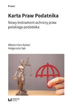 Okładka - Karta Praw Podatnika. Nowy instrument ochrony praw polskiego podatnika - Włodzimierz Nykiel, Małgorzata Sęk