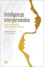 Okładka - Inteligencja interpersonalna. Jak utrzymywać mądre relacje z innymi - Mel Silberman, Freda Hansburg