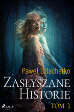 Okładka - Zasłyszane historie. Tom 3 - Paweł Szlachetko