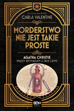 Morderstwo nie jest takie proste. Agatha Christie między kryminałem a true crime