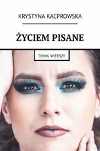 Okładka - Życiem pisane - Krystyna Kacprowska