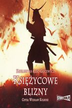 Okładka - Saga o Date Masamune. Tom 1. Księżycowe blizny - Katarzyna Clio Gucewicz