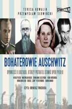 Okładka - Bohaterowie Auschwitz - Przemysław Słowiński, Teresa Kowalik