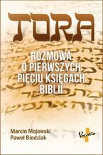 Okładka - Tora. Rozmowa o pierwszych pięciu księgach Biblii - Marcin Majewski, Paweł Biedziak