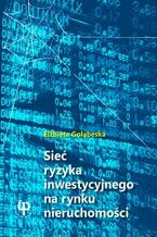 Okładka - Sieć ryzyka inwestycyjnego na rynku nieruchomości - Elżbieta Gołąbeska