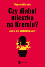 Okładka - Czy diabeł mieszka na Kremlu? - Wojciech Harpula