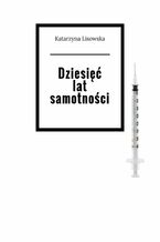 Okładka - Dziesięć lat samotności - Katarzyna Lisowska