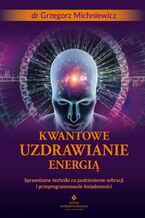Okładka - Kwantowe uzdrawianie energią - Grzegorz Michniewicz