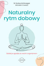 Naturalny rytm dobowy.  Działaj w zgodzie ze swoim organizmem