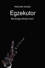 Egzekutor. Na drugą stronę muru