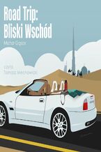 Okładka - Road Trip: Bliski Wschód - Michał Gąsior