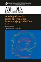 Okładka - Antologia tekstów Katedry Technologii Informacyjnych Mediów. Tom 4 - Agata Opolska-Bielańska
