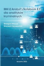 Okadka ksiki IBM i2 Analysts Notebook 8.9 dla analitykw kryminalnych