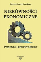 Okładka - Nierówności ekonomiczne. Przyczyny i przezwyciężanie - Leszek J. Jasiński