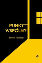 Okładka - Punkt wspólny - Barbara Pawliczek