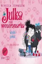 Okładka - Julka - mała weterynarka. Tom 2. Wielki pokaz - Rebecca Johnson
