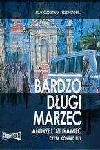 Okładka - Bardzo długi marzec - Andrzej Dziurawiec