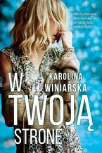 Okładka - W twoją stronę - Karolina Winiarska