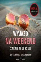 Okładka - WYJAZD NA WEEKEND - Sarah Alderson