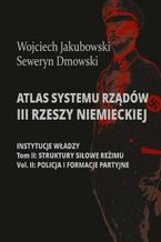 Okładka - Atlas systemu rządów III Rzeszy Niemieckiej - Wojciech Jakubowski, Seweryn Dmowski