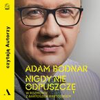 Okadka ksiki Nigdy nie odpuszcz Adam Bodnar w rozmowie z Bartoszem Bartosikiem