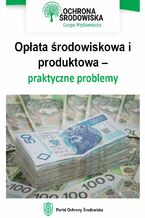 Opłata środowiskowa i produktowa - praktyczne problemy