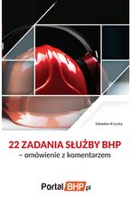 Okładka - 22 zadania służby bhp - omówienie z komentarzem - Sebastian Kryczka