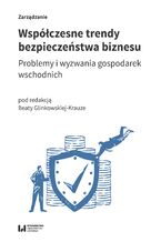 Okładka - Współczesne trendy bezpieczeństwa biznesu. Problemy i wyzwania gospodarek wschodnich - Beata Glinkowska-Krauze