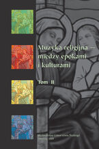 Okładka - Muzyka religijna - między epokami i kulturami. T. 2 - red. Bogumiła Mika, Krystyna Turek