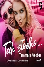 Okładka - Tak słodko... Tom 3 - Tammara Webber