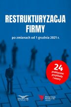 Okładka - Restrukturyzacja firmy po zmianach od 1 grudnia 2021 - Praca zbiorowa