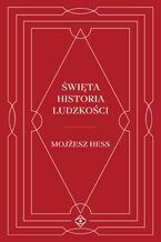 Okładka - Święta historia ludzkości - Mojżesz Hess