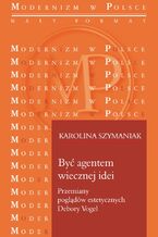 Być agentem wiecznej idei. Przemiany poglądów estetycznych Debory Vogel