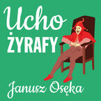 Okładka - Ucho żyrafy - Janusz Osęka